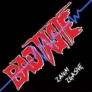 BAD TASTE – „Zanim zgasnę”